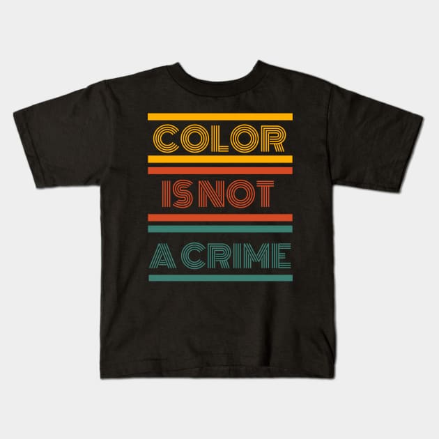 Color is not a crime Kids T-Shirt by Stoiceveryday